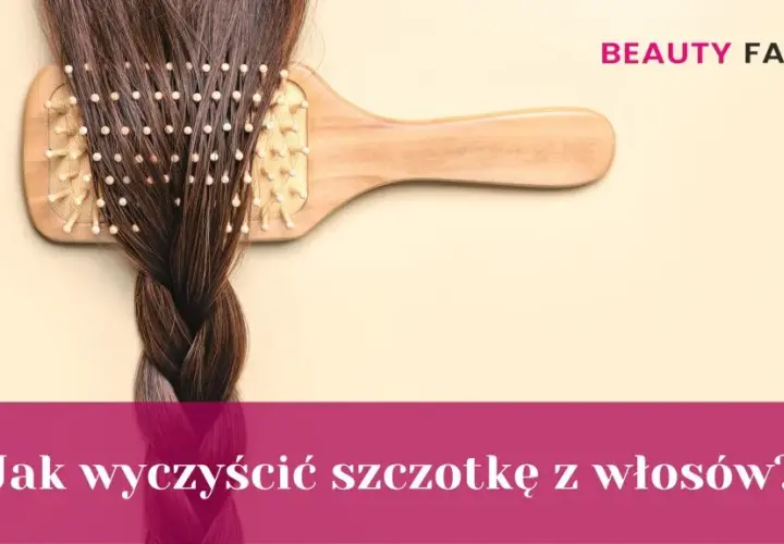 Jak wyczyścić szczotkę do włosów? Poradnik dla każdego typu!